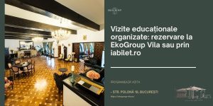 EkoGroup Vila: Destinația ideală pentru programul Școala altfel în București